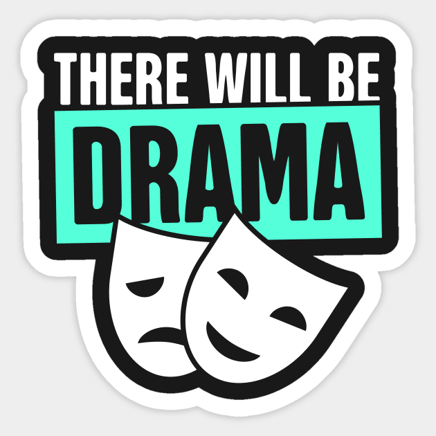 There Will Be Drama - Theater Sticker by MeatMan